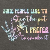 Some People Like To Stir The Pot I Prefer To Smoke I Tie Dye Pullover Hoodie Cotton Canvas Backpack