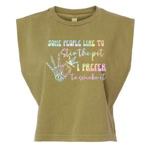 Some People Like To Stir The Pot I Prefer To Smoke I Tie Dye Pullover Hoodie Garment-Dyed Women's Muscle Tee