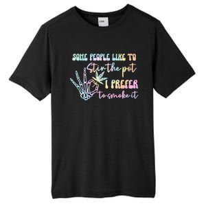 Some People Like To Stir The Pot I Prefer To Smoke I Tie Dye Tall Fusion ChromaSoft Performance T-Shirt