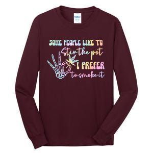 Some People Like To Stir The Pot I Prefer To Smoke I Tie Dye Tall Long Sleeve T-Shirt