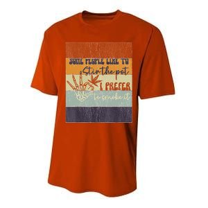 Some People Like To Stir The Pot I Prefer To Smoke It Performance Sprint T-Shirt