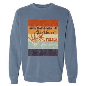 Some People Like To Stir The Pot I Prefer To Smoke It Garment-Dyed Sweatshirt