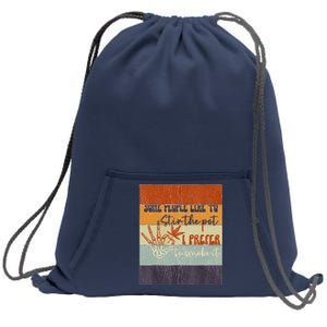 Some People Like To Stir The Pot I Prefer To Smoke It Sweatshirt Cinch Pack Bag