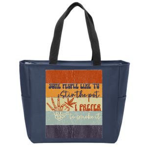 Some People Like To Stir The Pot I Prefer To Smoke It Zip Tote Bag