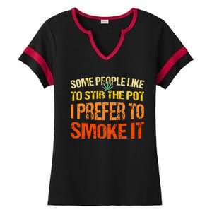 Some People Like To Stir The Pot I Prefer To Smoke It Funny Ladies Halftime Notch Neck Tee