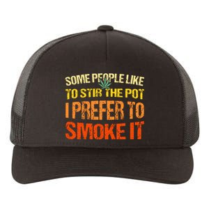 Some People Like To Stir The Pot I Prefer To Smoke It Funny Yupoong Adult 5-Panel Trucker Hat