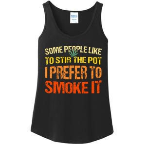 Some People Like To Stir The Pot I Prefer To Smoke It Funny Ladies Essential Tank