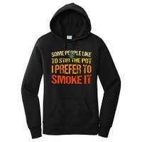 Some People Like To Stir The Pot I Prefer To Smoke It Funny Women's Pullover Hoodie