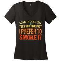 Some People Like To Stir The Pot I Prefer To Smoke It Funny Women's V-Neck T-Shirt