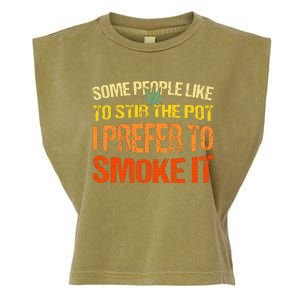 Some People Like To Stir The Pot I Prefer To Smoke It Funny Garment-Dyed Women's Muscle Tee