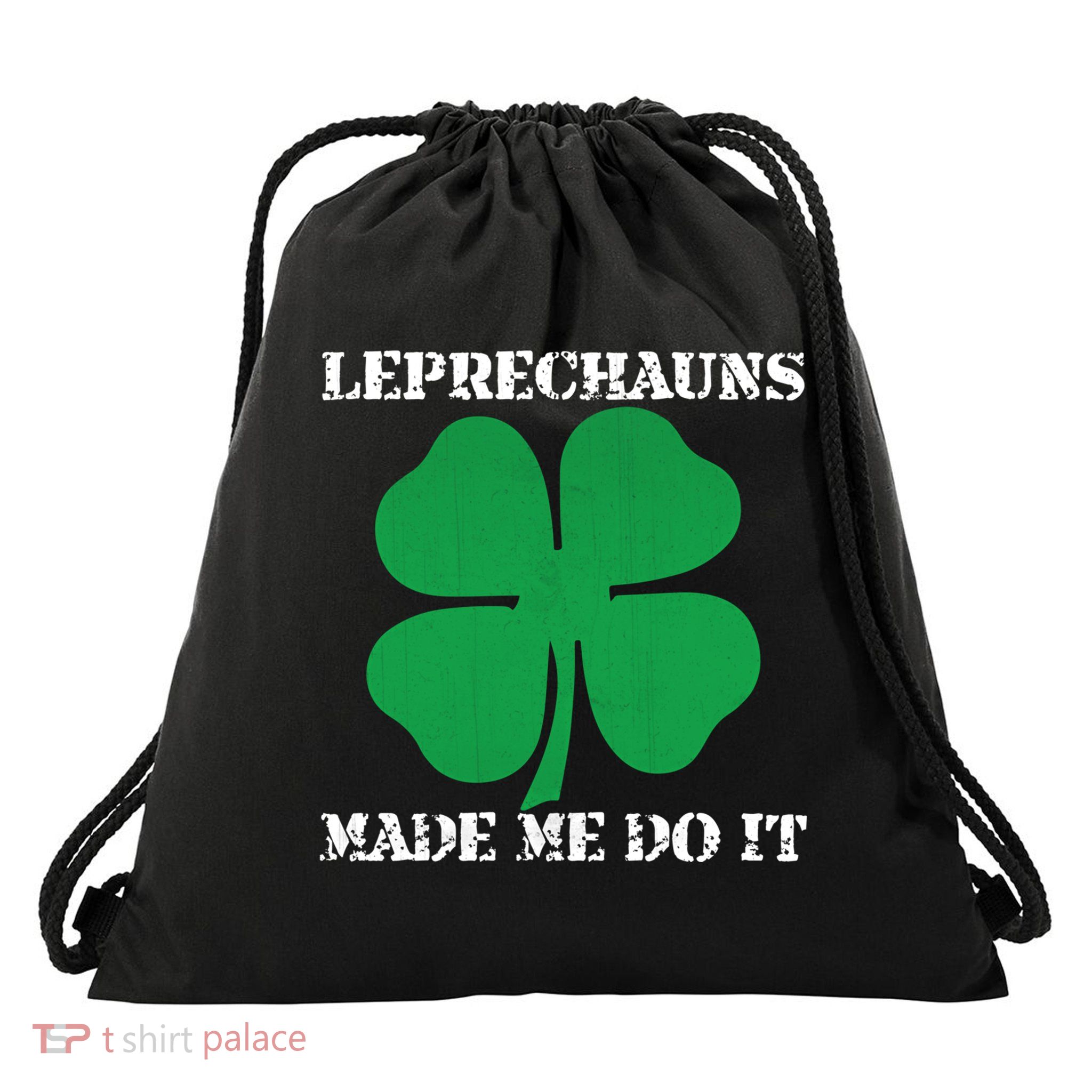 St Patrick Leprechauns Made Me Do It Outfit Gift Drawstring Bag