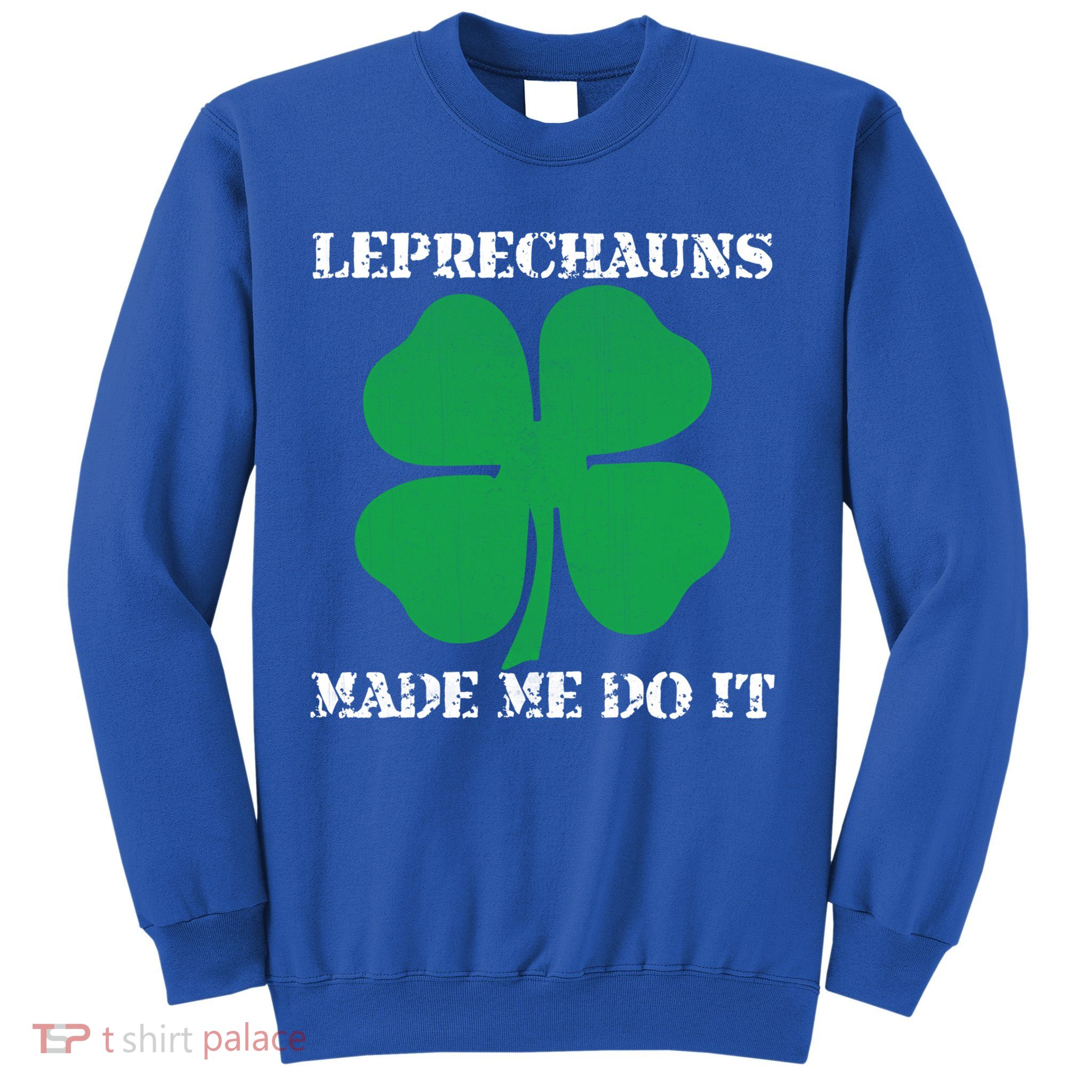 St Patrick Leprechauns Made Me Do It Outfit Gift Sweatshirt