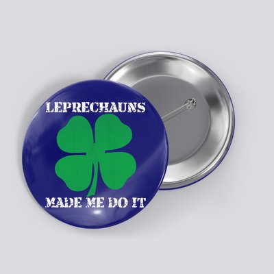 St Patrick Leprechauns Made Me Do It Outfit Gift Button