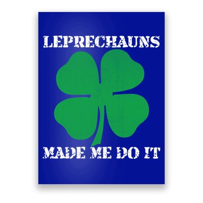 St Patrick Leprechauns Made Me Do It Outfit Gift Poster
