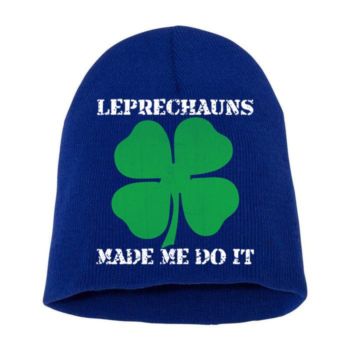 St Patrick Leprechauns Made Me Do It Outfit Gift Short Acrylic Beanie