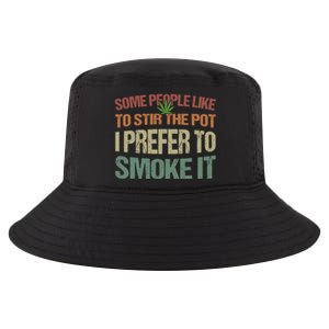 Some People Like To Stir The Pot I Prefer To Smoke It Funny Cool Comfort Performance Bucket Hat