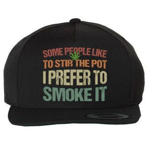 Some People Like To Stir The Pot I Prefer To Smoke It Funny Wool Snapback Cap