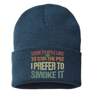 Some People Like To Stir The Pot I Prefer To Smoke It Funny Sustainable Knit Beanie