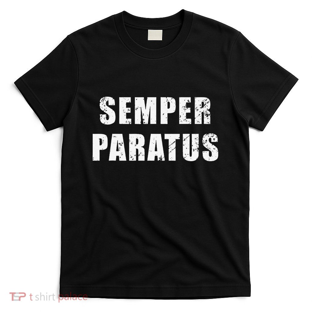 Semper Paratus Latin Phrase Meaning Always Ready T-Shirt
