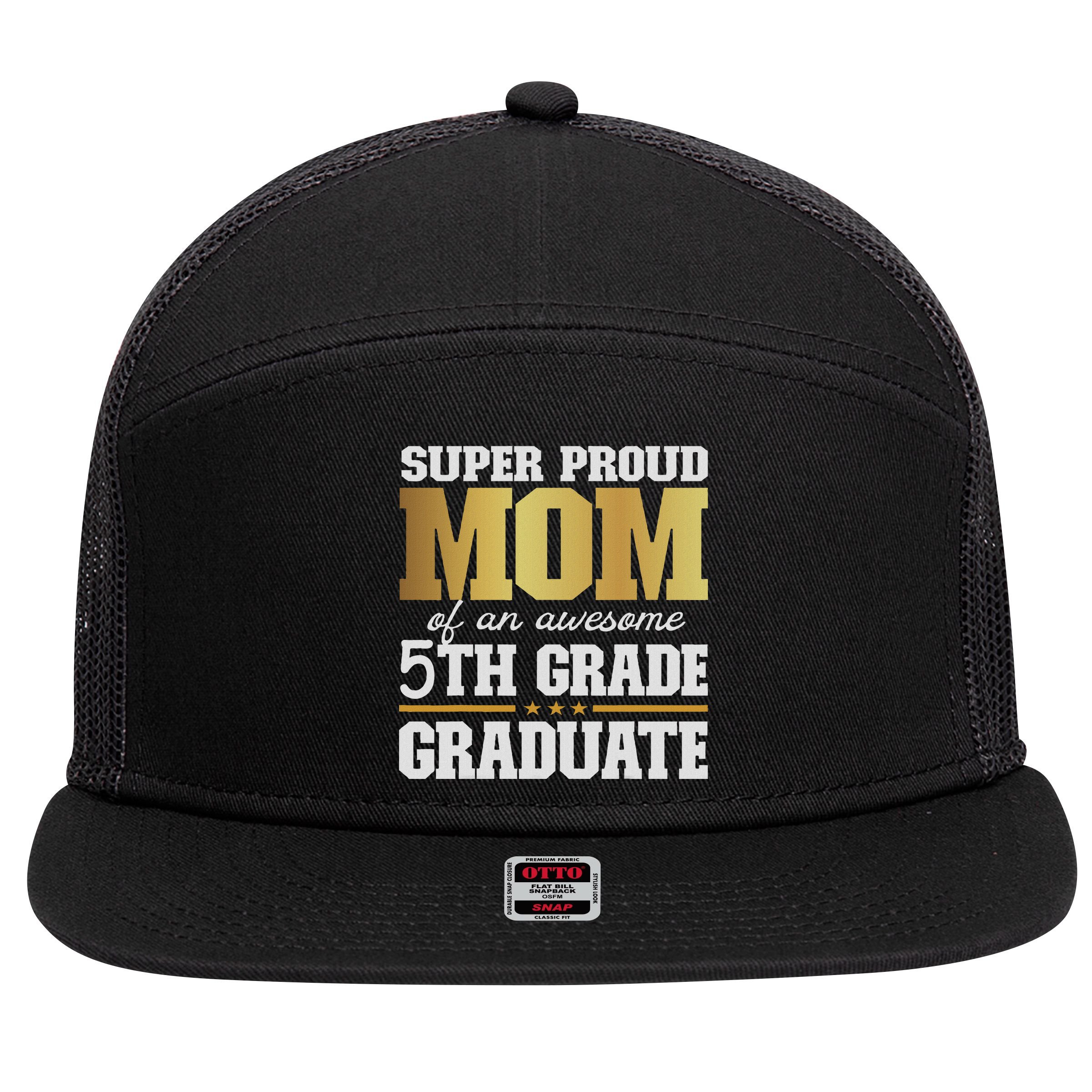 Super Proud Mom Of An Awesome 5th Grade Graduate 2024 2025 7 Panel Mesh Trucker Snapback Hat