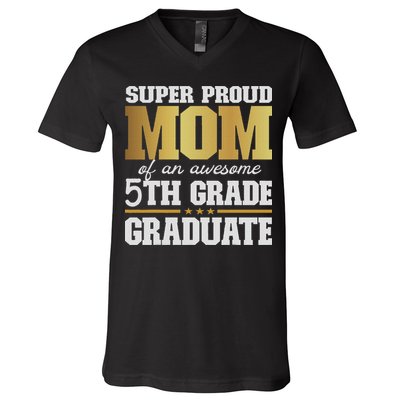 Super Proud Mom Of An Awesome 5th Grade Graduate 2024 2025 V-Neck T-Shirt