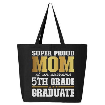 Super Proud Mom Of An Awesome 5th Grade Graduate 2024 2025 25L Jumbo Tote