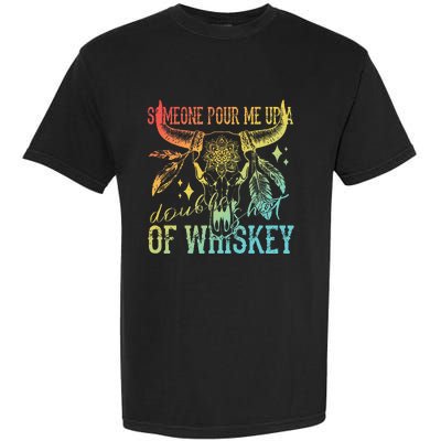 Someone Pour Me Up A Double Shot Of Whiskey Garment-Dyed Heavyweight T-Shirt