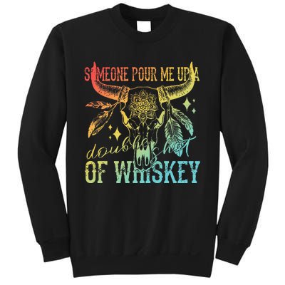 Someone Pour Me Up A Double Shot Of Whiskey Sweatshirt