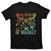 Someone Pour Me Up A Double Shot Of Whiskey T-Shirt