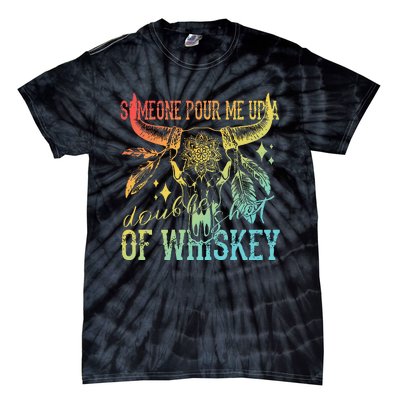 Someone Pour Me Up A Double Shot Of Whiskey Tie-Dye T-Shirt