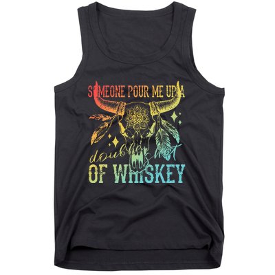 Someone Pour Me Up A Double Shot Of Whiskey Tank Top