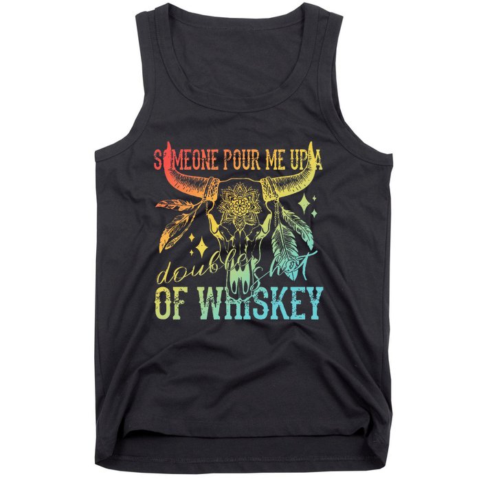 Someone Pour Me Up A Double Shot Of Whiskey Tank Top