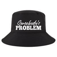 Somebodys Problem Matching Couple Family Shirt Cool Comfort Performance Bucket Hat