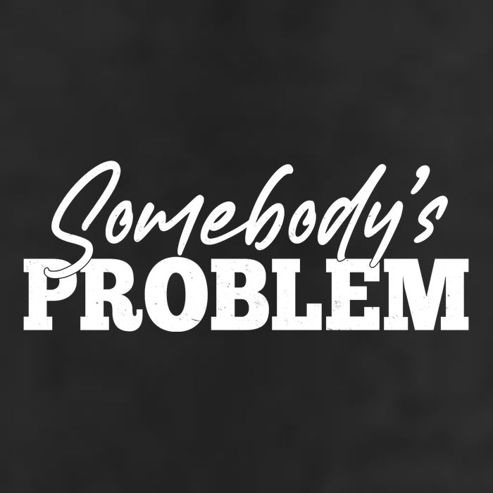Somebodys Problem Matching Couple Family Shirt Cool Comfort Performance Bucket Hat