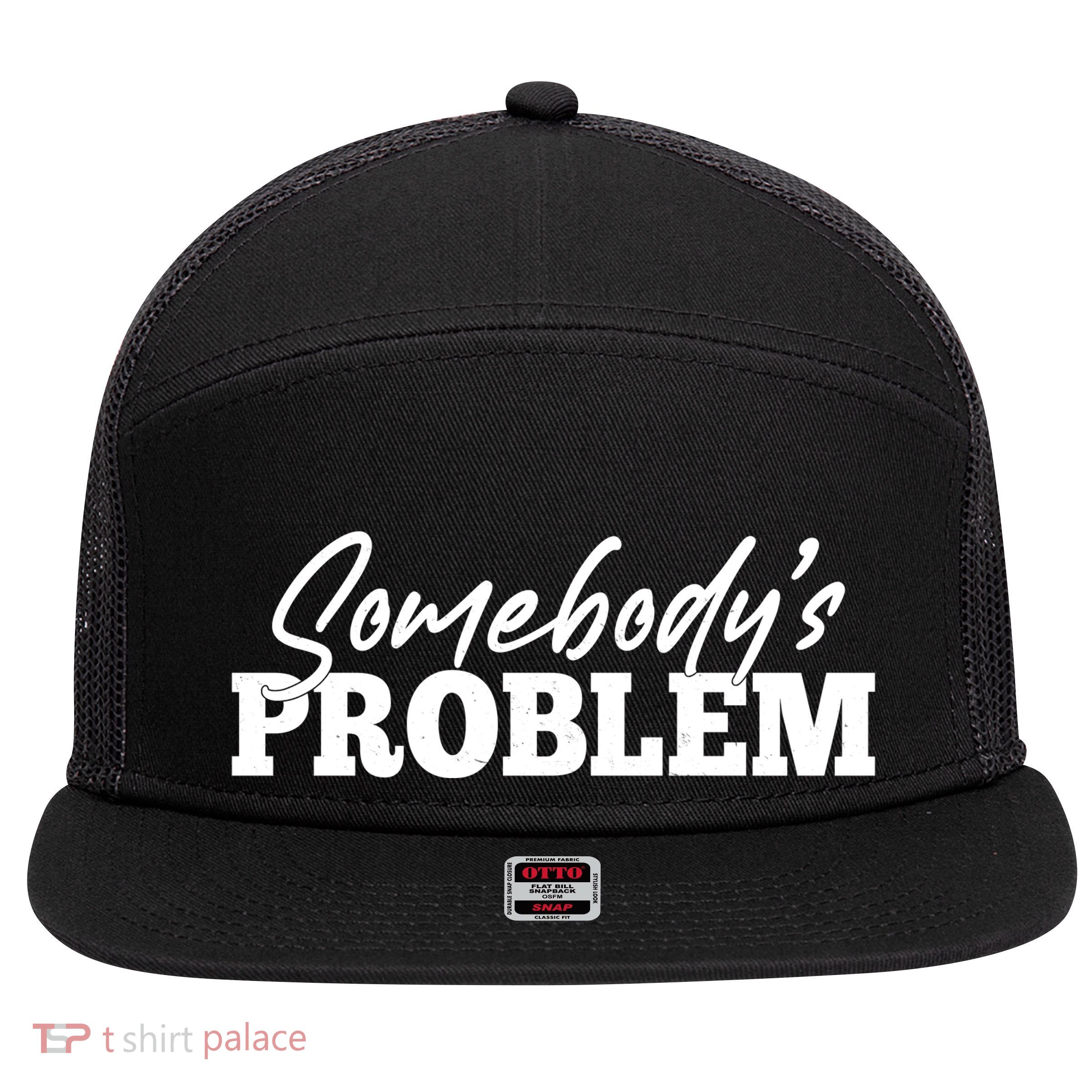 Somebodys Problem Matching Couple Family Shirt 7 Panel Mesh Trucker Snapback Hat