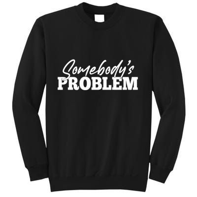 Somebodys Problem Matching Couple Family Shirt Sweatshirt