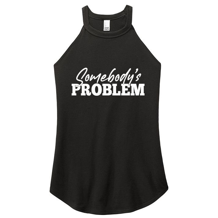Somebodys Problem Matching Couple Family Shirt Women's Perfect Tri Rocker Tank