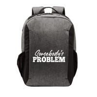 Somebodys Problem Matching Couple Family Shirt Vector Backpack
