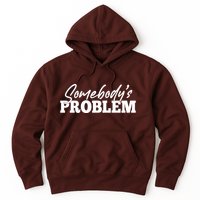 Somebodys Problem Matching Couple Family Shirt Hoodie