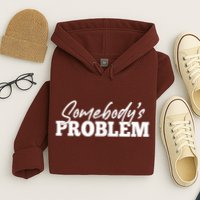 Somebodys Problem Matching Couple Family Shirt Hoodie
