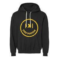 Stay Positive Math Teacher Mathematician Avoid Negativity Garment-Dyed Fleece Hoodie