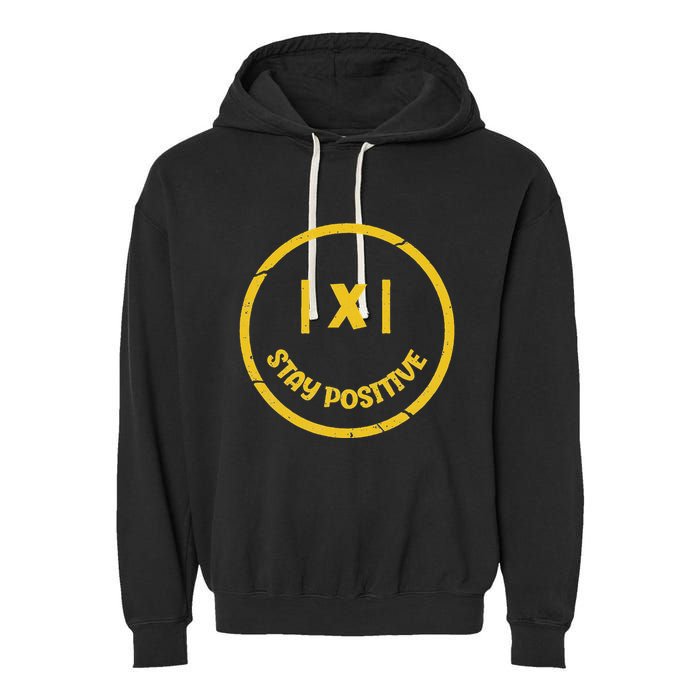 Stay Positive Math Teacher Mathematician Avoid Negativity Garment-Dyed Fleece Hoodie