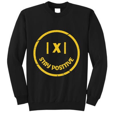 Stay Positive Math Teacher Mathematician Avoid Negativity Sweatshirt
