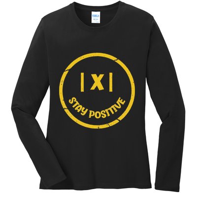 Stay Positive Math Teacher Mathematician Avoid Negativity Ladies Long Sleeve Shirt