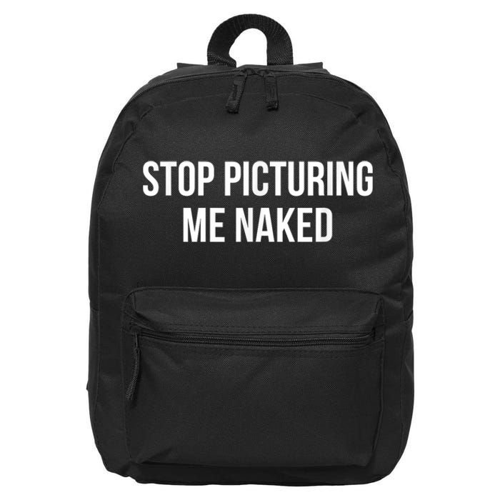 Stop Picturing Me Naked 16 in Basic Backpack