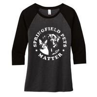 Springfield Pets Matter Funny Presidential Debate Humor Women's Tri-Blend 3/4-Sleeve Raglan Shirt