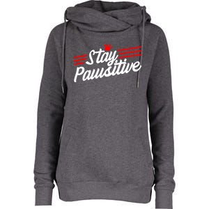 Stay Pawsitive Meaningful Gift Womens Funnel Neck Pullover Hood