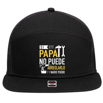 Si Papá No Puede Arreglarlo Nadie Puede 7 Panel Mesh Trucker Snapback Hat