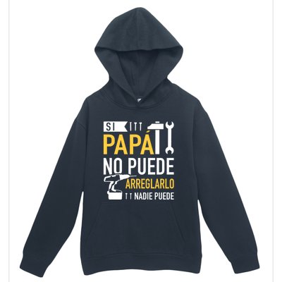 Si Papá No Puede Arreglarlo Nadie Puede Urban Pullover Hoodie