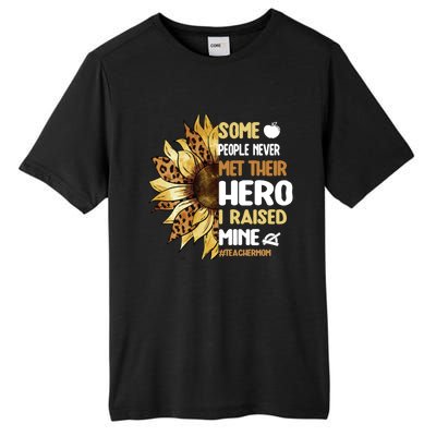 Some People Never Met Their Hero Teacher Mom Teaching Mother Cool Gift Tall Fusion ChromaSoft Performance T-Shirt